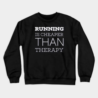 Running is cheaper than therapy Crewneck Sweatshirt